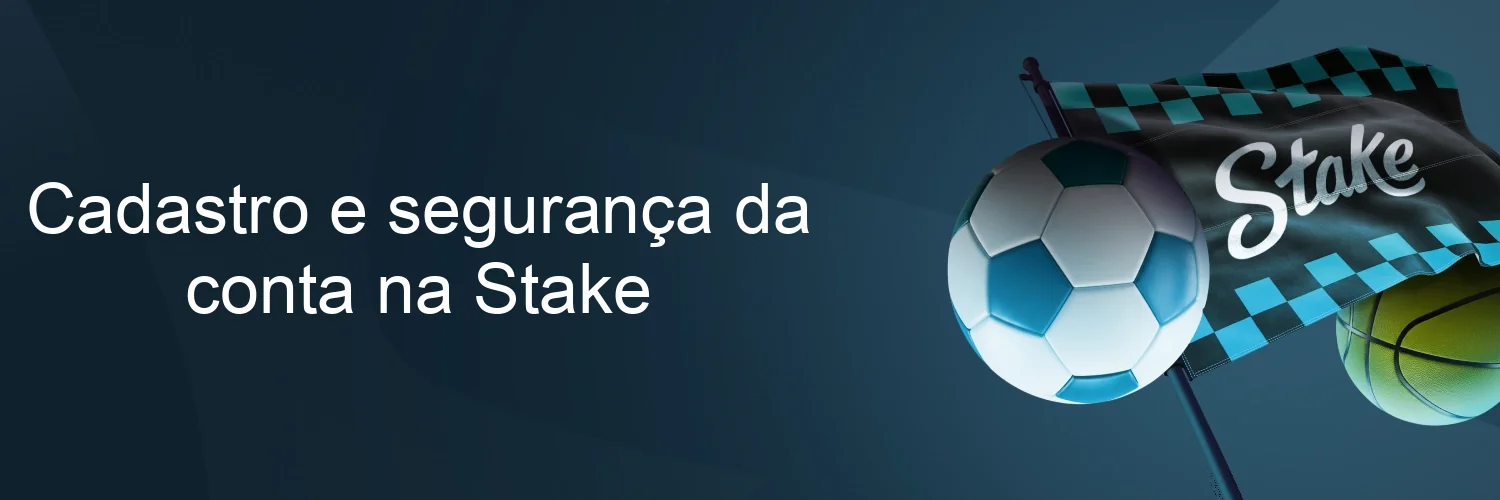 Cadastro e segurança da conta na Stake Cadastro e segurança da conta na Stake